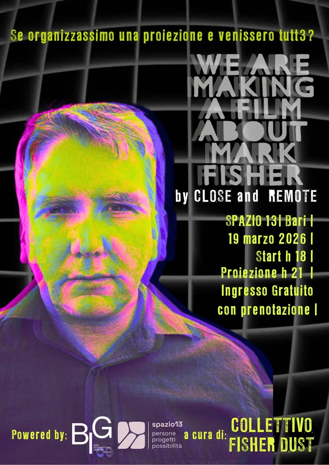 Locandina di We Are Making a Film about Mark Fisher by CLOSE and REMOTE